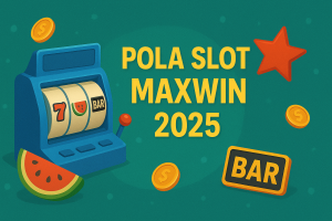 Pola Slot Maxwin 2025