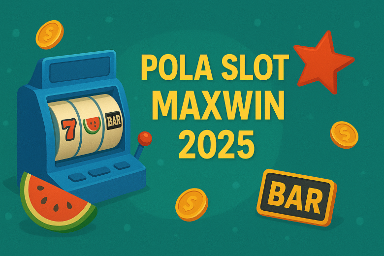 Pola Slot Maxwin 2025